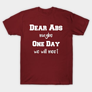 Dear ABS maybe one day we will meet T-Shirt